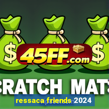 ressaca friends 2024